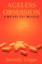 Ageless Obsession (Softcover) - Beverly Unger, Beverly Ungar