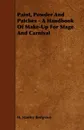Paint, Powder and Patches - A Handbook of Make-Up for Stage and Carnival - H. Stanley Redgrove