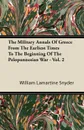 The Military Annals Of Greece From The Earliest Times To The Beginning Of The Peloponnesian War - Vol. 2 - William Lamartine Snyder