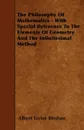The Philosophy Of Mathematics - With Special Reference To The Elements Of Geometry And The Infinitesimal Method - Albert Taylor Bledsoe