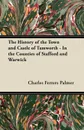 The History of the Town and Castle of Tamworth - In the Counties of Stafford and Warwick - Charles Ferrers Palmer