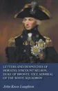 Letters and Despatches of Horatio, Viscount Nelson, Duke of Bronte, Vice Admiral of the White Squadron - John Knox Laughton