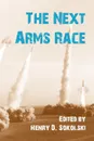 The Next Arms Race - Strategic Studies Institute