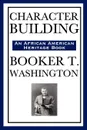Character Building (an African American Heritage Book) - Booker T. Washington