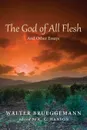 The God of All Flesh - Walter Brueggemann