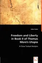 Freedom and Liberty in Book II of Thomas More's Utopia - Gábor Rados