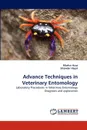 Advance Techniques in Veterinary Entomology - Mazhar Ayaz, Sikandar Hayat