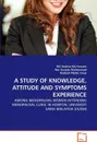 A STUDY OF KNOWLEDGE, ATTITUDE AND SYMPTOMS EXPERIENCE - Nik Hazlina Nik Hussain, Nor Zuraida Muhammad, Radziah Mohd. Fauzi