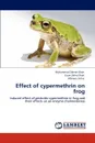 Effect of cypermethrin on frog - Muhammad Zaheer Khan, Erum Zehra Shah, Afsheen Zehra