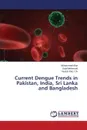 Current Dengue Trends in Pakistan, India, Sri Lanka and Bangladesh - Irfan Muhammad, Mehmood Sajid, Riaz Ch Nusrat