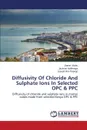 Diffusivity of Chloride and Sulphate Ions in Selected Opc & Ppc - Mutitu Daniel, Muthengia Jackson, Wa-Thiongo Joseph