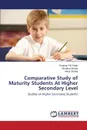 Comparative Study of Maturity Students at Higher Secondary Level - Pal Singh Ranjana, Shukla Shubhra