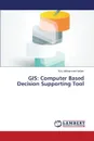 GIS. Computer Based Decision Supporting Tool - Mohammed-Aslam M.A.