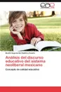 Analisis del Discurso Educativo del Sistema Neoliberal Mexicano - Beatriz Eugenia Del Castillo y. Cuadra