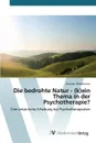 Die bedrohte Natur - (k)ein Thema in der Psychotherapie? - Wiedemann Stephan