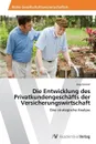 Die Entwicklung des Privatkundengeschafts der Versicherungswirtschaft - Stöckel Jörg