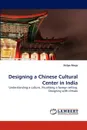 Designing a Chinese Cultural Center in India - Shilpa Ahuja