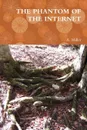 The Phantom of the Internet - A. Miller