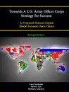 Towards A U.S. Army Officer Corps Strategy for Success. A Proposed Human Capital Model Focused Upon Talent .Enlarged Edition. - Casey Wardynski, David S. Lyle, Michael J. Colarusso