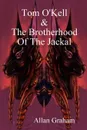 Tom O'Kell And The Brotherhood Of The Jackal - Allan Graham