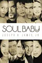 Soul Baby - Joseph H. Jr. James