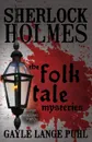 Sherlock Holmes and The Folk Tale Mysteries - Volume 2 - Gayle Lange Puhl