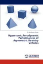 Hypersonic Aerodynamic Performances of Asymmetric Re-Entry Vehicles - Mukkarum Husain, Dr Mukkarum Husain