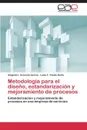 Metodologia Para El Diseno, Estandarizacion y Mejoramiento de Procesos - Acevedo Garcia Alejandro, Conde Horta Luisa F.