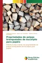 Propriedades de polpas branqueadas de eucalipto para papeis - Pedrazzi Cristiane, Colodette Jorge Luiz, de Oliveira Rubens Chaves