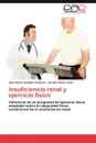 Insuficiencia Renal y Ejercicio Fisico - Juan David Casta O. Cardona, German Dario Isaza, Juan David Castano Cardona