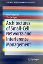 Architectures of Small-Cell Networks and Interference Management - Duy Trong Ngo, Tho Le-Ngoc