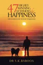 47 Highly Winning Attitudes for Happiness. Life Lessons for Human Happiness - S. K. Babooa, Dr S. K. Babooa