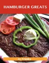 Hamburger Greats. Delicious Hamburger Recipes, the Top 100 Hamburger Recipes - Jo Franks