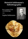 Heinrich Schliemann's Selbstbiographie - Heinrich Schliemann, Sophie Schliemann