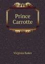 Prince Carrotte - Virginia Baker