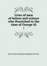 Lives of men of letters and science who flourished in the time of George iii. 1 - Henry Brougham