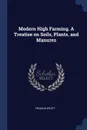 Modern High Farming. A Treatise on Soils, Plants, and Manures - Francis Wyatt