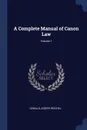 A Complete Manual of Canon Law; Volume 1 - Oswald Joseph Reichel