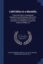 1,000 Miles in a Machilla. Travel and Sport in Nyasaland, Angoniland, and Rhodesia, With Some Account of the Resources of These Countries; and Chapters on Sport by Colonel Colville, C.B - Olivia Spencer-Churchill Colville, Arthur Edward William Colville