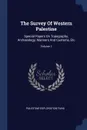 The Survey Of Western Palestine. Special Papers On Topography, Archaeology, Manners And Customs, Etc; Volume 1 - Palestine Exploration Fund