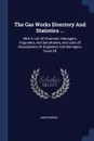 The Gas Works Directory And Statistics ... With A List Of Chairmen, Managers, Engineers, And Secretaries, And Lists Of Associations Of Engineers And Managers, Issue 28 - M. l'abbé Trochon