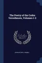 The Poetry of the Codex Vercellensis, Volumes 1-2 - John Mitchell Kemble