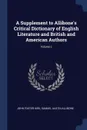 A Supplement to Allibone's Critical Dictionary of English Literature and British and American Authors; Volume 2 - John Foster Kirk, Samuel Austin Allibone