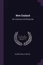 New Zealand. Her Commerce and Resources - Gilderoy Wells Griffin