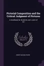 Pictorial Composition and the Critical Judgment of Pictures. A Handbook for Students and Lovers of Art - Henry Rankin Poore