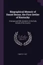 Biographical Memoir of Daniel Boone, the First Settler of Kentucky. Interspersed With Incidents in the Early Annals of the Country - Timothy Flint