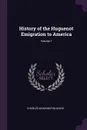 History of the Huguenot Emigration to America; Volume 1 - Charles Washington Baird
