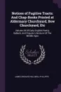 Notices of Fugitive Tracts. And Chap-Books Printed at Aldermary Churchyard, Bow Churchyard, Etc: Volume 29 Of Early English Poetry, Ballads, And Popular Literature Of The Middle Ages - James Orchard Halliwell-Phillipps