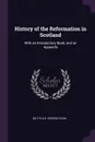 History of the Reformation in Scotland. With an Introductory Book, and an Appendix - Dd F.r.s.e. George Cook