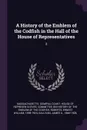 A History of the Emblem of the Codfish in the Hall of the House of Representatives. 2 - Ernest William Roberts, James A. Gallivan